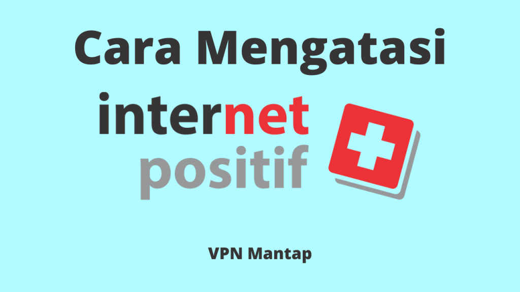 Cara Membuka Internet Positif VPN Mantap
